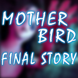 دانلود Mother Bird: Final Story