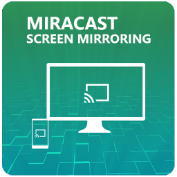 Miracast - Screen Mirroring